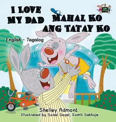 I Love My Dad Mahal Ko ang Tatay Ko: Edición Bilingüe Inglés Tagalo - I Love My Dad Mahal Ko ang Tatay Ko: English Tagalog Bilingual Edition