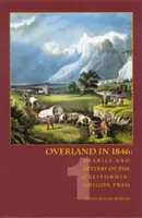 Overland in 1846: Diarios y cartas de la ruta California-Oregón, volumen 1 - Overland in 1846: Diaries and Letters of the California-Oregon Trail, volume 1