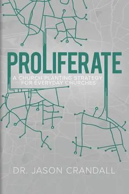 Proliferar: Una estrategia de plantación de iglesias para iglesias cotidianas - Proliferate: A Church Planting Strategy for Everyday Churches