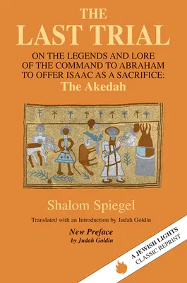 La última prueba: Sobre las leyendas y la tradición de la orden a Abraham de ofrecer a Isaac como sacrificio - The Last Trial: On the Legends and Lore of the Command to Abraham to Offer Isaac as a Sacrifice