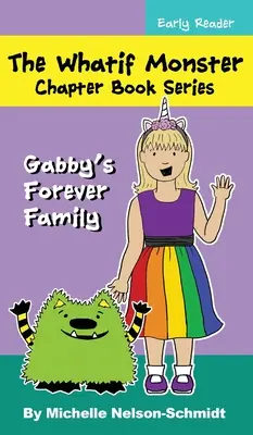 Serie de Libros de Capítulos de Los Monstruos de Nunca Jamás: La Familia para Siempre de Gabby - The Whatif Monster Chapter Book Series: Gabby's Forever Family