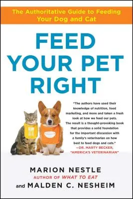 Alimente bien a su mascota: La guía autorizada para alimentar a su perro y gato - Feed Your Pet Right: The Authoritative Guide to Feeding Your Dog and Cat