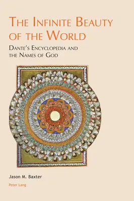 La infinita belleza del mundo; La enciclopedia de Dante y los nombres de Dios - The Infinite Beauty of the World; Dante's Encyclopedia and the Names of God