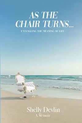 Mientras la silla gira... Desenredando el sentido de la vida - As the Chair Turns... Untangling the meaning of life