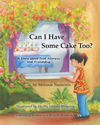 Can I Have Some Cake Too? a Story about Food Allergies and Friendship (¿Puedo comer tarta yo también? Una historia sobre alergias alimentarias y amistad) - Can I Have Some Cake Too? a Story about Food Allergies and Friendship