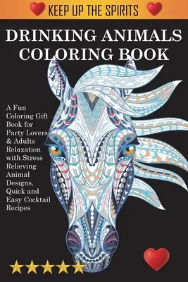 Libro para colorear de animales bebedores: Un divertido libro de regalo para colorear para los amantes de la fiesta y la relajación de adultos con diseños de animales para aliviar el estrés, rápido y fácil Coc - Drinking Animals Coloring Book: A Fun Coloring Gift Book for Party Lovers & Adults Relaxation with Stress Relieving Animal Designs, Quick and Easy Coc