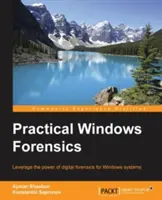 Análisis forense práctico de Windows: Aproveche el poder del análisis forense digital para sistemas Windows - Practical Windows Forensics: Leverage the power of digital forensics for Windows systems