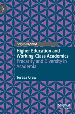 Educación superior y académicos de clase trabajadora: Precariedad y diversidad en el mundo académico - Higher Education and Working-Class Academics: Precarity and Diversity in Academia