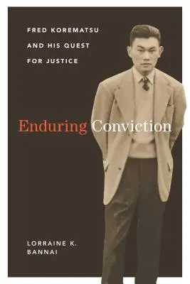 Una condena duradera: Fred Korematsu y su búsqueda de justicia - Enduring Conviction: Fred Korematsu and His Quest for Justice