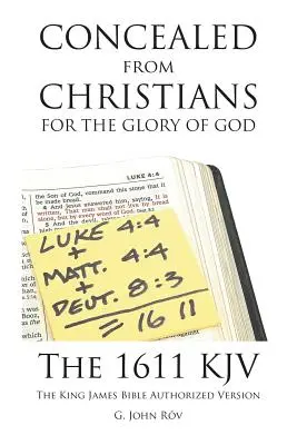 Oculto a los Cristianos para la Gloria de Dios: The 1611 KJV La versión autorizada de la Biblia King James - Concealed from Christians for the Glory of God: The 1611 KJV The King James Bible Authorized Version