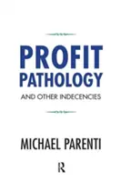 Patología del beneficio y otras indecencias - Profit Pathology and Other Indecencies