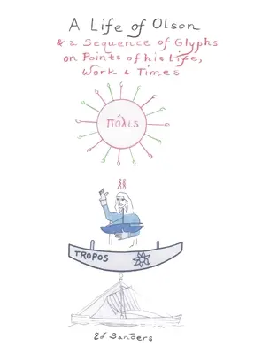 Una vida de Olson: y una secuencia de glifos sobre puntos de su vida, obra y época - A Life of Olson: & a Sequence of Glyphs on Points of his life, work, and times