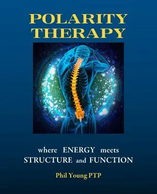 Terapia de Polaridad - donde la Energía se encuentra con la Estructura y la Función - Polarity Therapy - where Energy meets Structure and Function