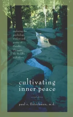 Cultivar la paz interior: Explorando la Psicología, la Sabiduría y la Poesía de Gandhi, Thoreau, Buda y Otros - Cultivating Inner Peace: Exploring the Psychology, Wisdom and Poetry of Gandhi, Thoreau, the Buddha, and Others