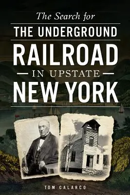 La búsqueda del Ferrocarril Subterráneo en el norte del estado de Nueva York - The Search for the Underground Railroad in Upstate New York