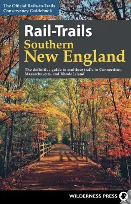 Rail-Trails Southern New England: La guía definitiva de senderos multiuso en Connecticut, Massachusetts y Rhode Island - Rail-Trails Southern New England: The Definitive Guide to Multiuse Trails in Connecticut, Massachusetts, and Rhode Island