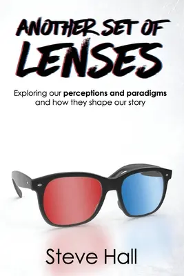 Otro juego de lentes: Explorando nuestras percepciones y paradigmas y cómo conforman nuestra historia - Another Set of Lenses: Exploring our perceptions and paradigms and how they shape our story