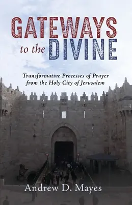 Puertas a lo Divino: Caminos transformadores de oración desde la Ciudad Santa de Jerusalén - Gateways to the Divine: Transformative Pathways of Prayer from the Holy City of Jerusalem