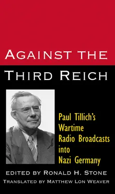 Contra el Tercer Reich: Las emisiones radiofónicas de Paul Tillich en la Alemania nazi en tiempos de guerra - Against the Third Reich: Paul Tillich's Wartime Radio Broadcasts Into Nazi Germany