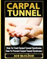 Túnel Carpiano: Cómo tratar el síndrome del túnel carpiano: Cómo prevenir el síndrome del túnel carpiano - Carpal Tunnel: How To Treat Carpal Tunnel Syndrome: How To Prevent Carpal Tunnel Syndrome