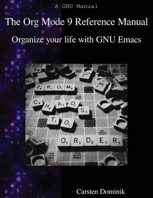 El manual de referencia de Org Mode 9: Organice su vida con GNU Emacs - The Org Mode 9 Reference Manual: Organize your life with GNU Emacs