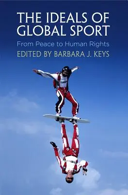 Los ideales del deporte mundial: De la paz a los derechos humanos - The Ideals of Global Sport: From Peace to Human Rights