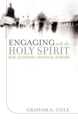 Comprometerse con el Espíritu Santo: Preguntas reales, respuestas prácticas - Engaging with the Holy Spirit: Real Questions, Practical Answers