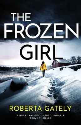 La chica congelada: Un thriller policíaco desgarrador e irresistible - The Frozen Girl: A heart-racing, unputdownable crime thriller