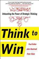 Pensar para ganar: Liberar el poder del pensamiento estratégico - Think to Win: Unleashing the Power of Strategic Thinking