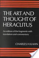 El arte y el pensamiento de Heráclito: Nueva ordenación y traducción de los fragmentos con comentarios literarios y filosóficos - The Art and Thought of Heraclitus: A New Arrangement and Translation of the Fragments with Literary and Philosophical Commentary