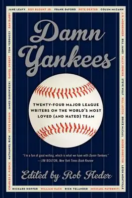 Malditos Yankees: Veinticuatro escritores de las Grandes Ligas sobre el equipo más querido (y odiado) del mundo - Damn Yankees: Twenty-Four Major League Writers on the World's Most Loved (and Hated) Team