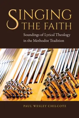 Cantando la fe: Sondeos de teología lírica en la tradición metodista - Singing the Faith: Soundings of Lyrical Theology in the Methodist Tradition