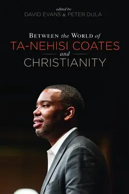 Entre el mundo de Ta-Nehisi Coates y el cristianismo - Between the world of Ta-Nehisi Coates and Christianity