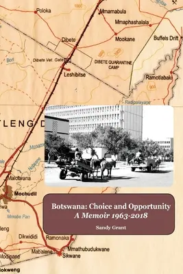 Botsuana: Elección y oportunidad: A Memoir 1963 to 2018 - Botswana: Choice and Opportunity: A Memoir 1963 to 2018