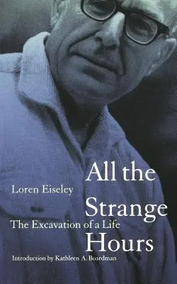 Todas las horas extrañas La excavación de la vida - All the Strange Hours: The Excavation of Life