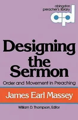 Diseñar el sermón: Orden y movimiento en la predicación (Abingdon Preacher's Library Series) - Designing the Sermon: Order and Movement in Preaching (Abingdon Preacher's Library Series)