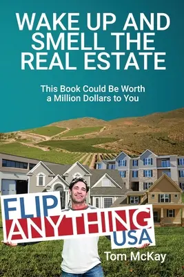 Wake Up and Smell the Real Estate: Este libro podría valer un millón de dólares para usted - Wake Up and Smell the Real Estate: This Book Could Be Worth a Million Dollars to You