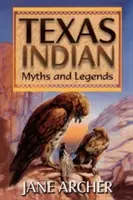 Mitos y leyendas de los indios de Texas - Texas Indian Myths and Legends