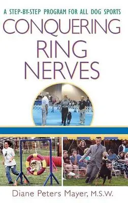 Conquering Ring Nerves: Un programa paso a paso para todos los deportes caninos - Conquering Ring Nerves: A Step-By-Step Program for All Dog Sports