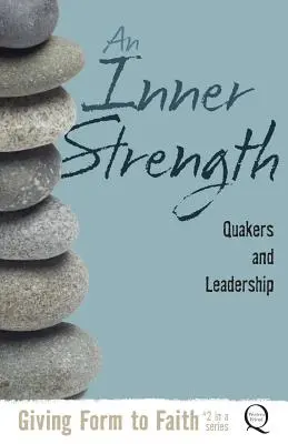 Una fuerza interior: Los cuáqueros y el liderazgo - An Inner Strength: Quakers and Leadership