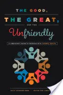 El bueno, el grande y el hostil: Guía del bibliotecario para trabajar con grupos de amigos - The Good, the Great, and the Unfriendly: A Librarian's Guide to Working with Friends Groups