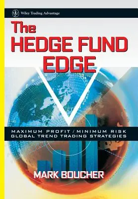 The Hedge Fund Edge: Estrategias de negociación de tendencias globales de máximo beneficio/mínimo riesgo - The Hedge Fund Edge: Maximum Profit/Minimum Risk Global Trend Trading Strategies