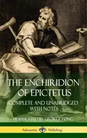 El Enchiridion de Epicteto: Completo e íntegro con notas (Tapa dura) - The Enchiridion of Epictetus: Complete and Unabridged with Notes (Hardcover)