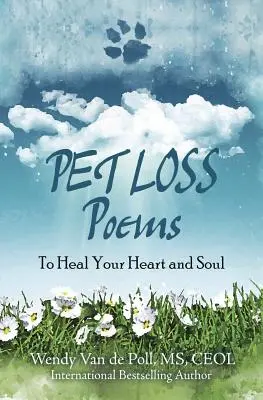 Poemas sobre la pérdida de mascotas: Para sanar tu corazón y tu alma - Pet Loss Poems: To Heal Your Heart and Soul