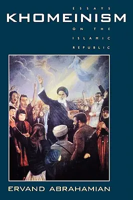 Jomeinismo: Ensayos sobre la República Islámica - Khomeinism: Essays on the Islamic Republic