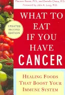 Qué comer si tiene cáncer (revisado): Alimentos curativos que refuerzan su sistema inmunitario - What to Eat If You Have Cancer (Revised): Healing Foods That Boost Your Immune System