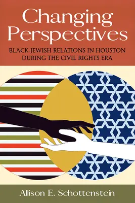 Changing Perspectives, Volume 5: Black-Jewish Relations in Houston During the Civil Rights Era (Perspectivas cambiantes, volumen 5: Relaciones judeo-negras en Houston durante la era de los derechos civiles) - Changing Perspectives, Volume 5: Black-Jewish Relations in Houston During the Civil Rights Era