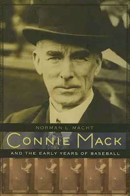 Connie Mack y los primeros años del béisbol - Connie Mack and the Early Years of Baseball