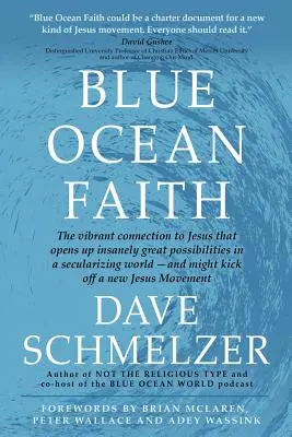 La fe del océano azul: La vibrante conexión con Jesús que abre posibilidades increíblemente grandes en un mundo que se seculariza-y podría dar el pistoletazo de salida - Blue Ocean Faith: The vibrant connection to Jesus that opens up insanely great possibilities in a secularizing world-and might kick off