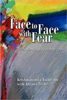 Cara a cara con el miedo Transformar el miedo en amor - Face to Face with Fear Transforming Fear Into Love